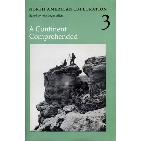 North American Exploration, Volume 3 : A Continent Comprehended (Hardcover)