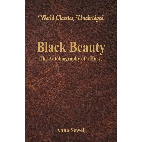 Black Beauty - The Autobiography of a Horse (World Classics, Unabridged), (Paperback)