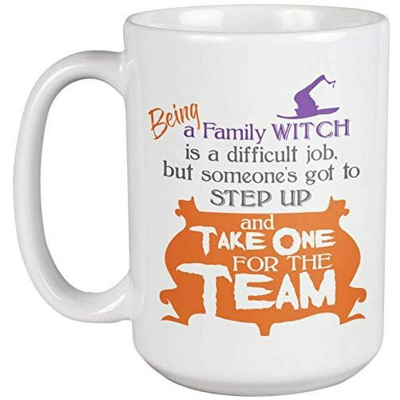 Being A Family Witch Is A Difficult Job, But Someone's Got To Step Up. Funny Halloween Coffee & Tea Gift Mug For Moms, Daughters, Young Ladies, Schoolgirls And Grandma (15oz)
