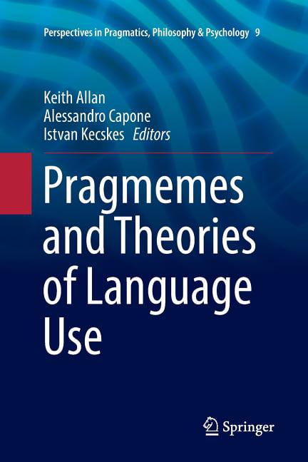 Perspectives in Pragmatics, Philosophy & Psychology: Pragmemes and ...