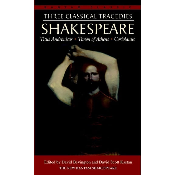 Pre-Owned Three Classical Tragedies (Bantam Classics) (Bantam Classics): Titus Andronicus, Timon of Athens, Coriolanus Paperback