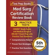 Med Surg Certification Review Book: 3 Practice Tests and CMSRN Study Guide for the Medical Surgical (RN-BC) Exam [5th Edition], (Paperback)