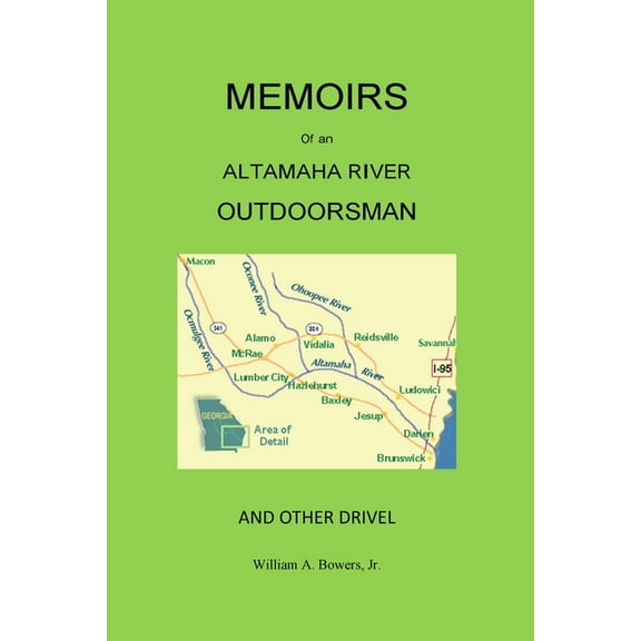 Memoirs of an Altamaha River Outdoorsman and Other Drivel, (Paperback)