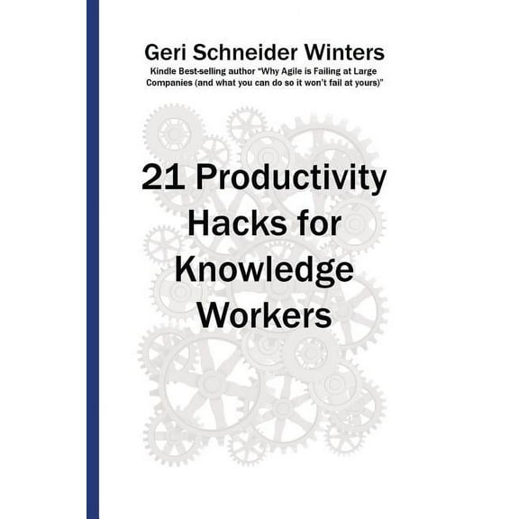21 Productivity Hacks for Knowledge Workers, (Paperback)