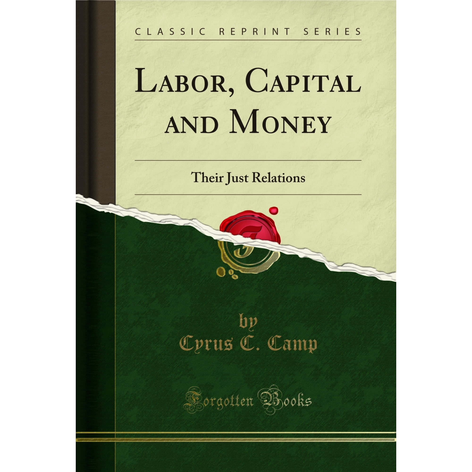 Labor, Capital and Money: Their Just Relations (Classic Reprint)