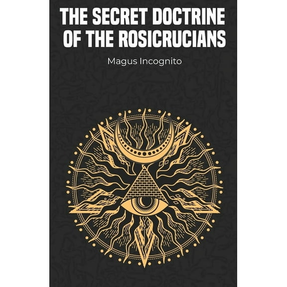 The Secret Doctrine of the Rosicrucians, (Paperback)