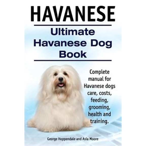 Pre-Owned Havanese. Ultimate Havanese Book. Complete manual for Havanese dogs care, costs, feeding, grooming, health and training. (Paperback) 191041090X 9781910410905