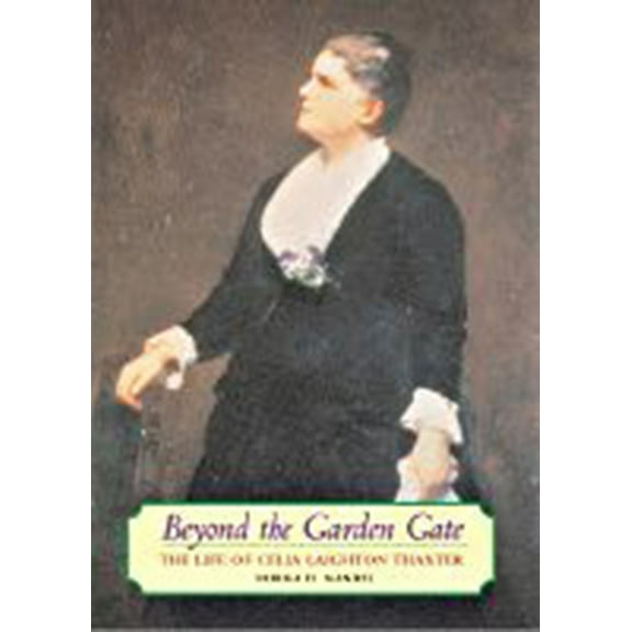 Beyond the Garden Gate : The Life of Celia Laighton Thaxter (Hardcover)