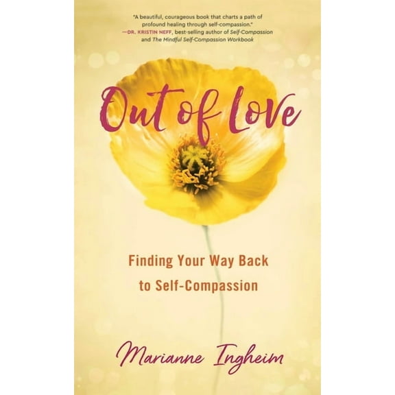 Out of Love: Finding Your Way Back to Self-Compassion, (Paperback)