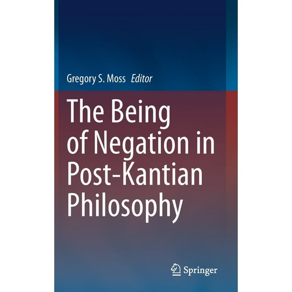 The Being of Negation in Post-Kantian Philosophy, (Hardcover)