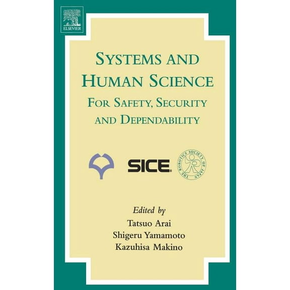 Systems and Human Science - For Safety, Security and Dependability: Selected Papers of the 1st International Symposium S, (Hardcover)