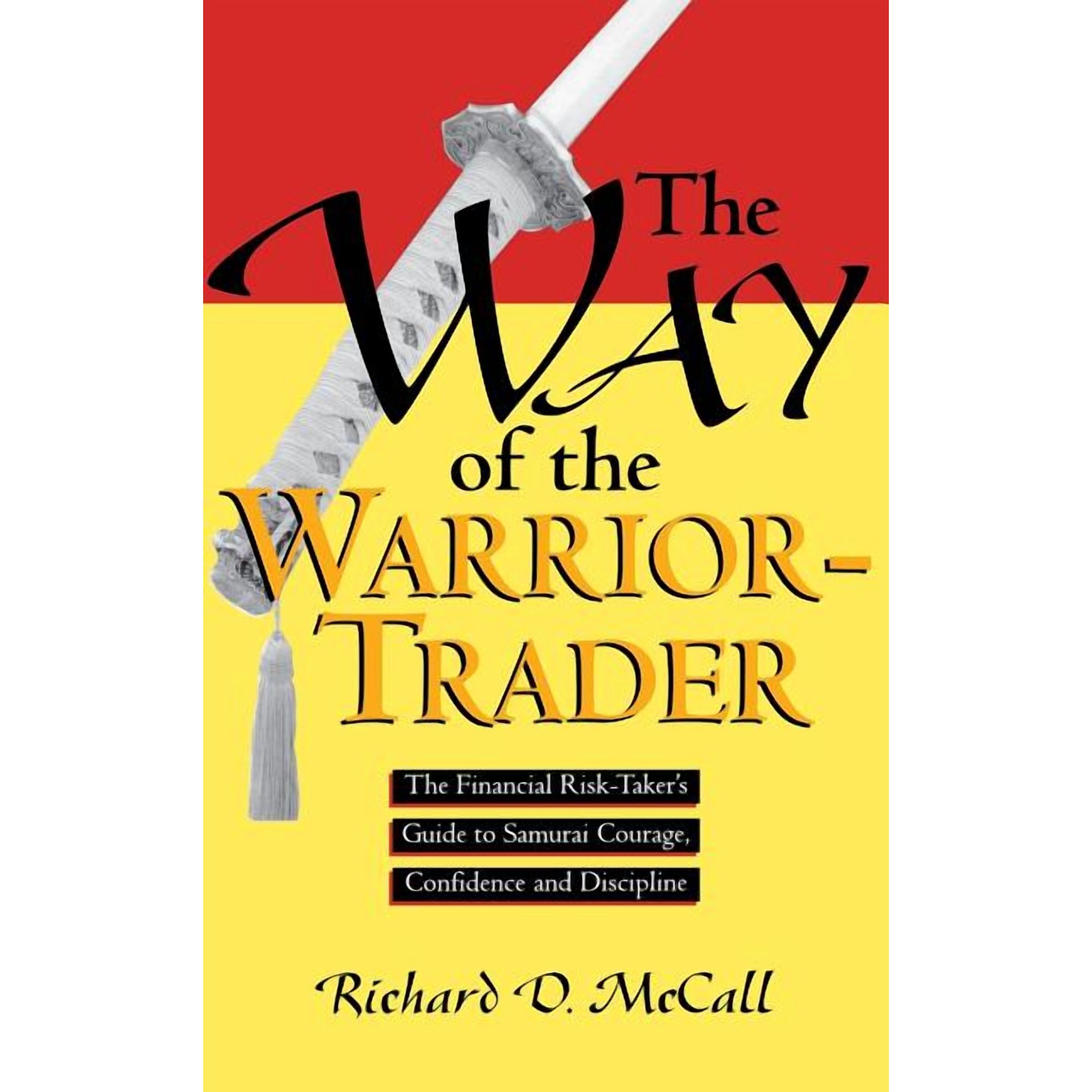 Way of Warrior Trader: The Financial Risk-Taker's Guide to Samurai Courage, Confidence and Discipline, (Hardcover)