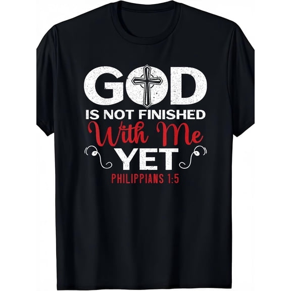 God Is Not Finished With Me Yet Philippians 15 Cross Faith T-Shirt