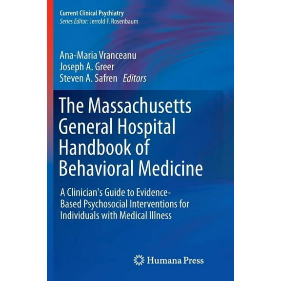 Current Clinical Psychiatry The Massachusetts General Hospital Handbook of Behavioral Medicine: A Clinician's Guide to Evidence-Based Psychosocial I, Book 0, (Paperback)