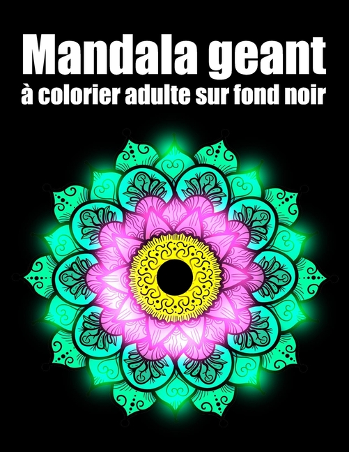 Mandala Geant A Colorier Adulte Sur Fond Noir Fleurs Mandala Geant Sur Fond Noir Livre De Coloriage De Nuit Pour Adulte Anti Stress Cadeaux Parfait Pour Anniversaire Noel Et Action De Graces Paper Mandala Geant A Colorier Adulte Sur Fond Noir Fleurs Mandala Geant Sur Fond Noir Livre De Coloriage De Nuit Pour Adulte Anti Stress Cadeaux Parfait Pour Anniversaire Noel Et Action De Graces Paper