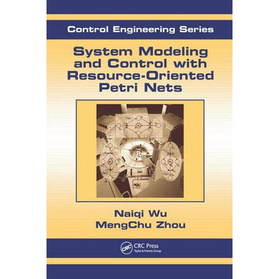 Automation and Control Engineering System Modeling and Control with Resource-Oriented Petri Nets, (Hardcover)