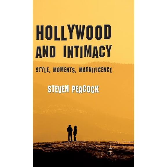 Hollywood and Intimacy: Style, Moments, Magnificence, (Hardcover)