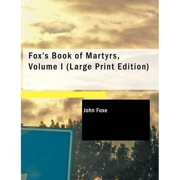 Fox's Book of Martyrs, Volume I, (Paperback)