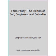 Farm Policy: The Politics of Soil, Surpluses, and Subsidies 0871872862 (Paperback - Used)