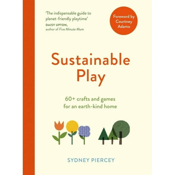 Sustainable Play: 60  Cardboard Crafts and Games for an Earth-Kind Home, (Paperback)