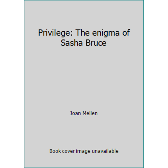 Pre-Owned Privilege: The enigma of Sasha Bruce (Hardcover) 0385274475 9780385274470