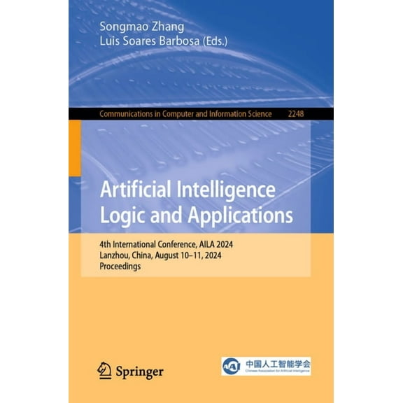 Communications in Computer and Informati Artificial Intelligence Logic and Applications: 4th International Conference, Aila 2024, Lanzhou, China, August 10-11, 2, Book 2248, (Paperback)