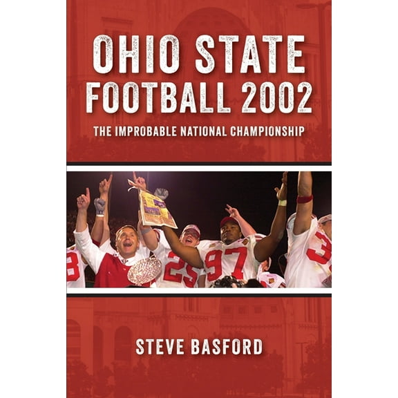 Ohio State Football 2002: The Improbable National Championship, (Paperback)