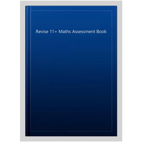 Revise 11  Maths Assessment Book