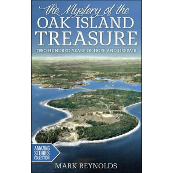 Pre-Owned The Mystery of the Oak Island Treasure: Two Hundred Years of Hope and Despair (Amazing Stories) (Paperback) 1459403150 9781459403154