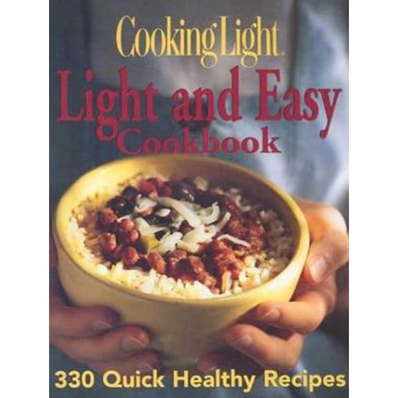 Pre-Owned Cooking Light: Light and Easy Cookbook: 330 Quick Healthy Recipes (Paperback) 0848727118 9780848727116