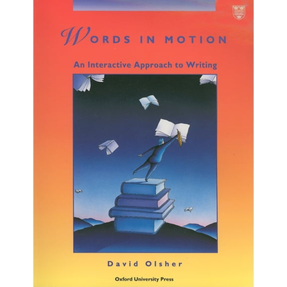 Pre-Owned Words in Motion: An Interactive Approach to Writing Student Book (Paperback) 0194344525 9780194344524