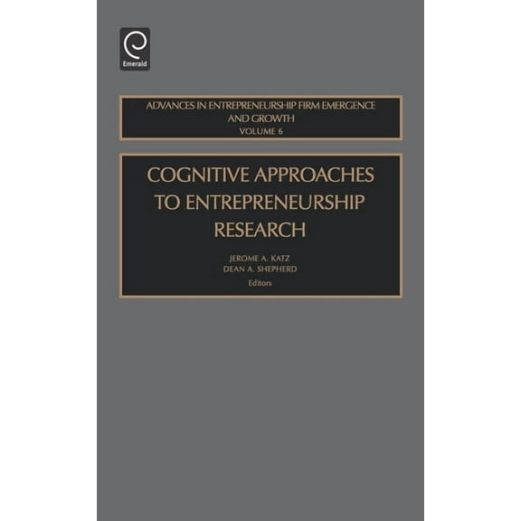 Advances in Entrepreneurship, Firm Emerg Cognitive Approaches to Entrepreneurship Research, Book 6, (Hardcover)