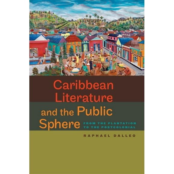 New World Studies: Caribbean Literature and the Public Sphere : From the Plantation to the Postcolonial (Paperback)