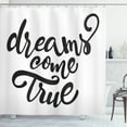 thumbnail image 1 of Dream Shower Curtain, Inspirational Dreams Come True Lettering on Plain Background Monochrome Design, Fabric Bathroom Set with Hooks, 69"W X 75"L Long, Black and White, by Ambesonne, 1 of 3