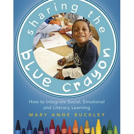 UPC: 9781625310118 | Sharing the Blue Crayon: How to Integrate Social  Emotional  and Literacy Learning (Paperback)