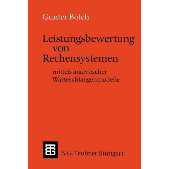 LeitfÃ¤den Und Monographien Der Informati Leistungsbewertung Von Rechensystemen: Mittels Analytischer Warteschlangenmodelle, (Paperback)
