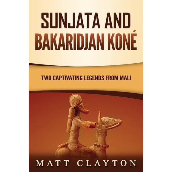 Sunjata and Bakaridjan Kon?: Two Captivating Legends from Mali
