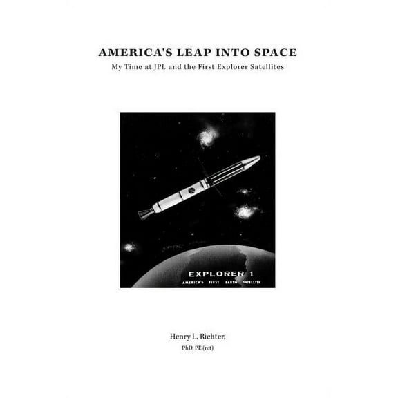 America's Leap Into Space: My Time at JPL and the First Explorer Satellites, (Hardcover)