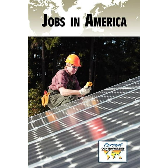 Current Controversies Jobs in America, (Paperback)