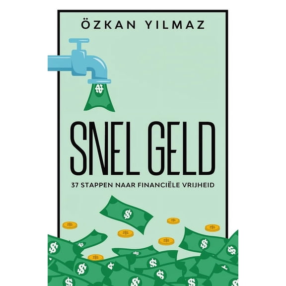 Snel Geld: 37 Stappen Naar Financiële Vrijheid (Paperback)