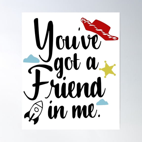 You'Ve Got A Friend In Me Poster Wall Art, Modern Wall Decor For Living Room Bedroom, 8x12 UNFRAMED