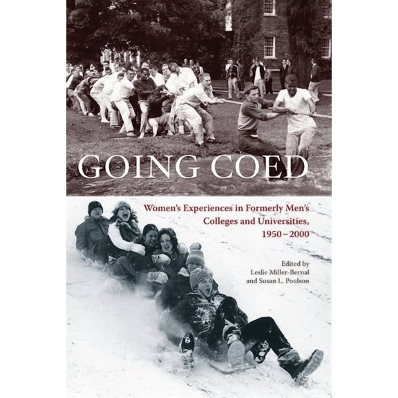 Going Coed: Women's Experiences in Formerly Men's Colleges and Universities, 1950-2000, (Paperback)
