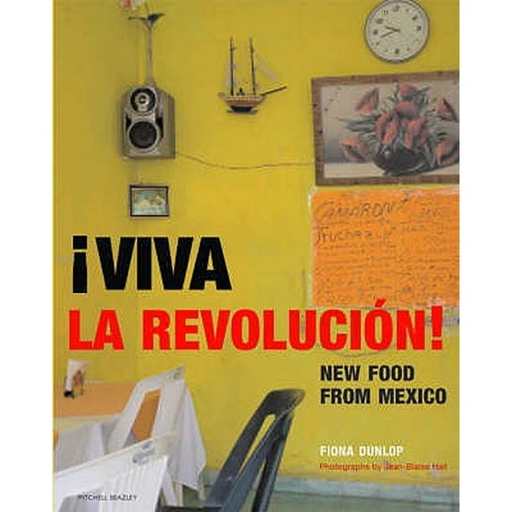 Pre-Owned Viva La Revoluci[n!: New Food from Mexico. Fiona Dunlop (Hardcover) 1845333039 9781845333034