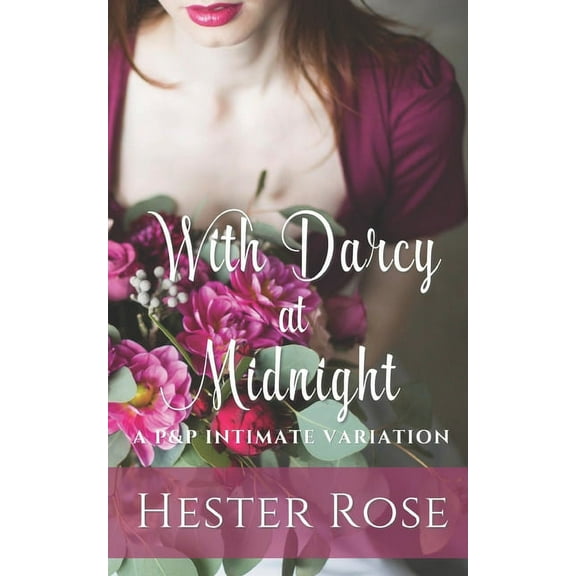 With Darcy at Midnight: A Pride and Prejudice Intimate Variation