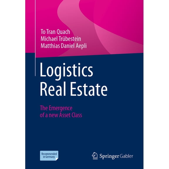 Logistics Real Estate: The Emergence of a New Asset Class, (Paperback)
