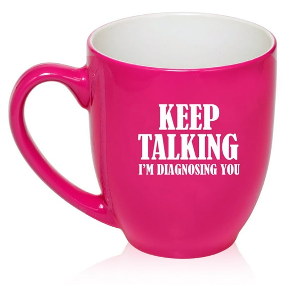 16 oz Large Bistro Mug Ceramic Coffee Tea Glass Cup Keep Talking I'm Diagnosing You Nurse Doctor (Hot Pink)