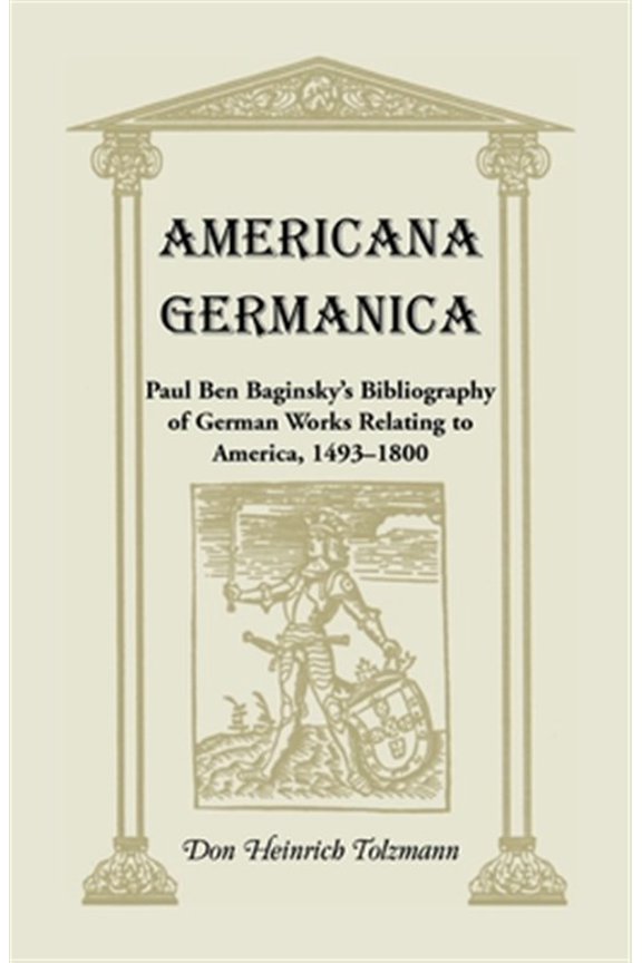 Pre-Owned Heritage Classic: Americana Germanica: Paul Ben Baginsky's Bibliography of German Works Relating to America, 1493-1800 (Paperback)