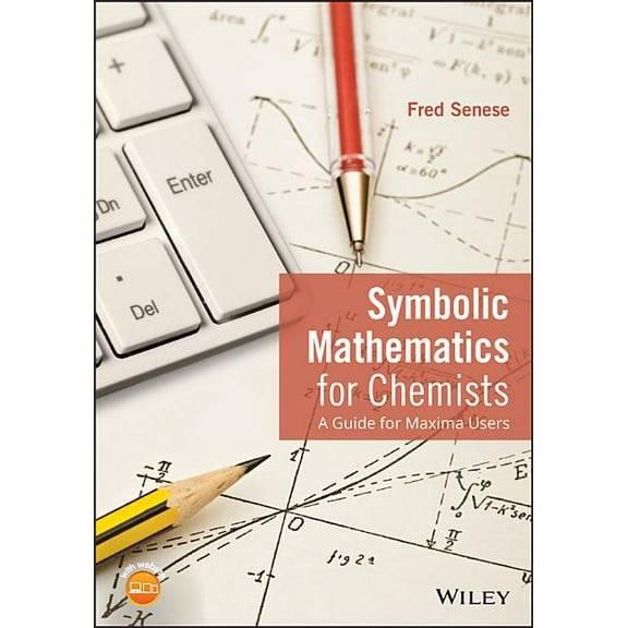 Symbolic Mathematics for Chemists: A Guide for Maxima Users, (Paperback)
