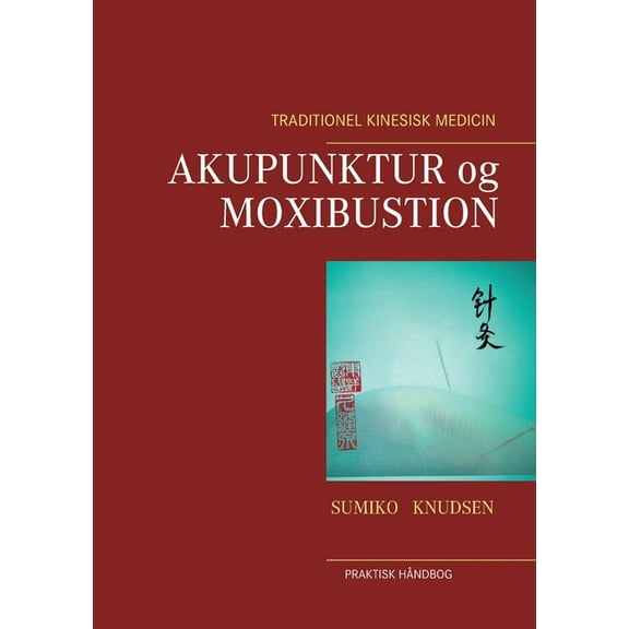 Akupunktur og Moxibustion, (Paperback)