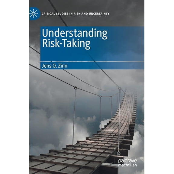 Critical Studies in Risk and Uncertainty Understanding Risk-Taking, (Hardcover)